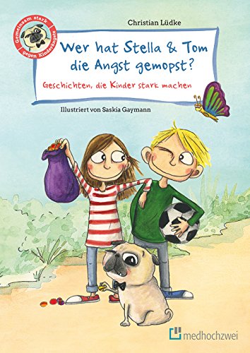 Wer hat Stella & Tom die Angst gemopst?: Geschichten, die Kinder stark machen von medhochzwei Verlag