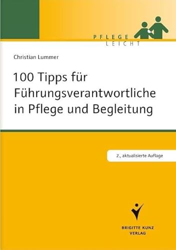 100 Tipps für Führungsverantwortliche in Pflege und Begleitung (Pflege leicht)