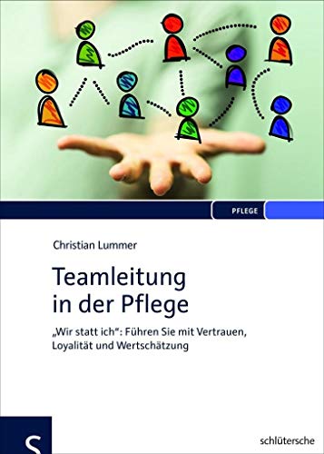 Teamleitung in der Pflege: "Wir statt ich": Führen Sie mit Vertrauen, Loyalität und Wertschätzung von Schltersche Verlag