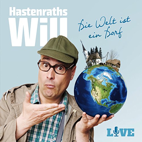 Hastenraths Will - Die Welt ist ein Dorf: LIVE
