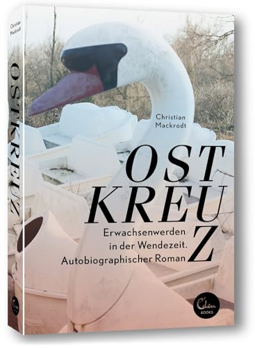 Ostkreuz: Erwachsenwerden in der Wendezeit von Eden Books