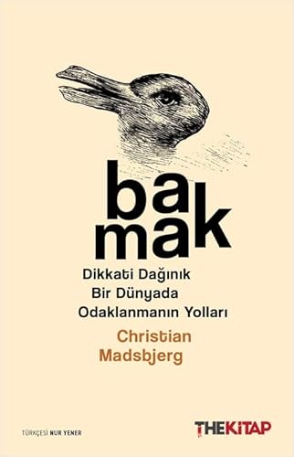 Bakmak: Dikkati Dağınık Bir Dünyada Odaklanmanın Yolları von The Kitap