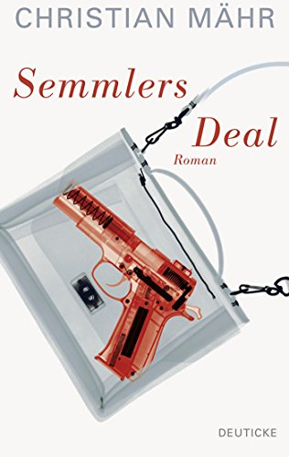 Semmlers Deal: Roman von Deuticke Verlag