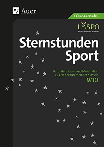 Sternstunden Sport 9-10: Besondere Ideen und Materialien für die Klassen 9 und 10 (Sternstunden Sekundarstufe)