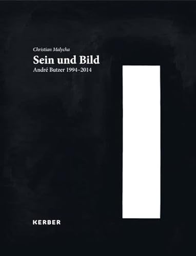 Sein und Bild: André Butzer 1994-2014 von Kerber Verlag