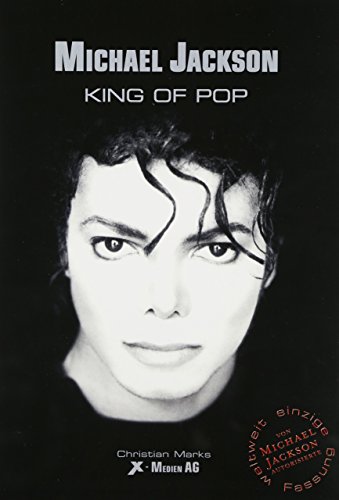 Michael Jackson - King Of Pop: Die weltweit einzige von Michael Jackson selbst autorisierte Biografie