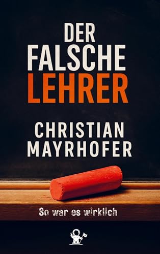 Der falsche Lehrer: So war es wirklich von Bookmundo