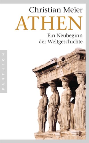 Athen: Ein Neubeginn der Weltgeschichte von Pantheon