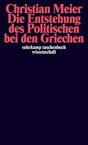 Die Entstehung des Politischen bei den Griechen (suhrkamp taschenbuch wissenschaft) von Suhrkamp Verlag AG
