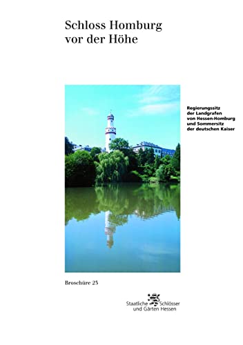 Schloss Homburg vor der Höhe: Regierungssitz der Landgrafen von Hessen-Homburg und Sommerresidenz der deutschen Kaiser (Historische Baudenkmäler, ... Parks und Gärten in Hessen, Band 23) von Schnell & Steiner