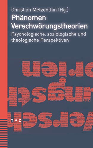 Phänomen Verschwörungstheorien: Psychologische, soziologische und theologische Perspektiven