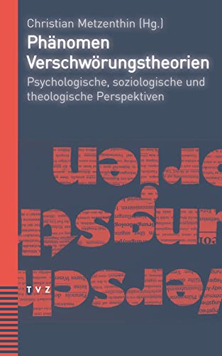 Phänomen Verschwörungstheorien: Psychologische, soziologische und theologische Perspektiven