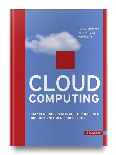 Cloud Computing: Chancen und Risiken aus technischer und unternehmerischer Sicht