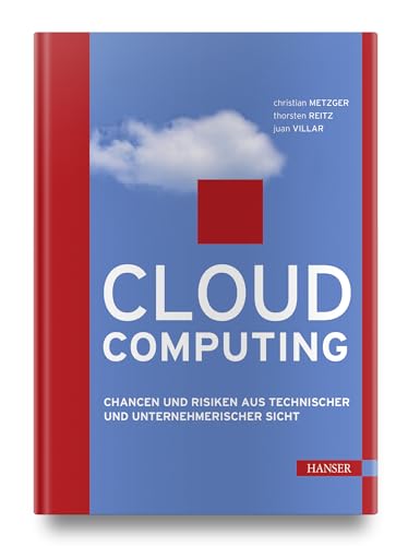 Cloud Computing: Chancen und Risiken aus technischer und unternehmerischer Sicht von HANSER FACHBUCHVERLAG