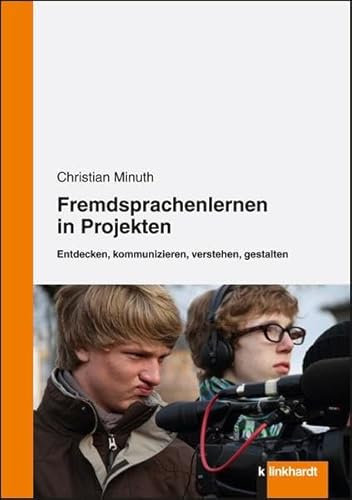 Fremdsprachenlernen in Projekten. Entdecken, kommunizieren, verstehen, gestalten Fremdsprachenlernen in Projekten. Entdecken, kommunizieren, verstehen, gestalten