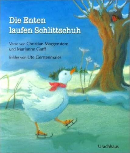 Die Enten laufen Schlittschuh: Ein Bilderbuch mit Versen von Christian Morgenstern Die Enten laufen Schlittschuh: Ein Bilderbuch mit Versen von Christian Morgenstern