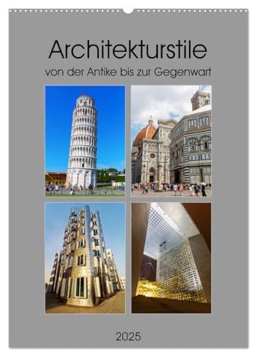 Architekturstile von der Antike bis zur Gegenwart (Wandkalender 2025 DIN A2 hoch), CALVENDO Monatskalender von CALVENDO