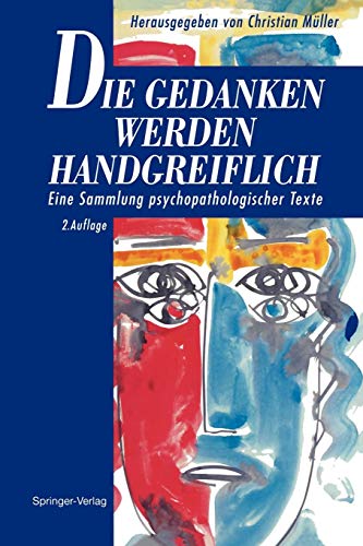 Die Gedanken werden Handgreiflich: Eine Sammlung psychopathologischer Texte Die Gedanken werden Handgreiflich: Eine Sammlung psychopathologischer Texte von Springer-Verlag