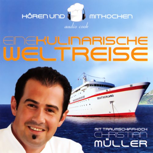 audio cook - Christian Müller - Eine kulinarische Weltreise, 2 Audio-CDs audio cook - Christian Müller - Eine kulinarische Weltreise, 2 Audio-CDs