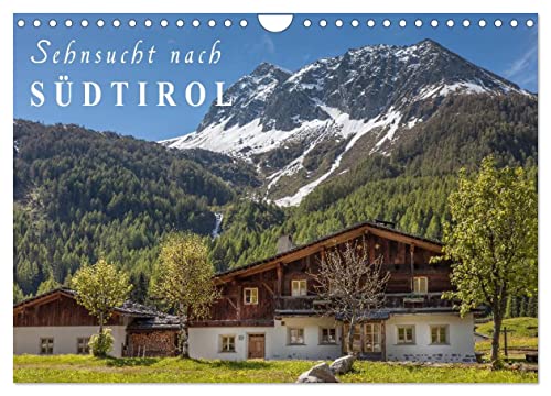 Sehnsucht nach Südtirol (Wandkalender 2024 DIN A4 quer), CALVENDO Monatskalender: Entdecken Sie die ländliche Schönheit, die faszinierende Bergwelt und Ursprünglichkeit von Südtirol. (CALVENDO Natur)