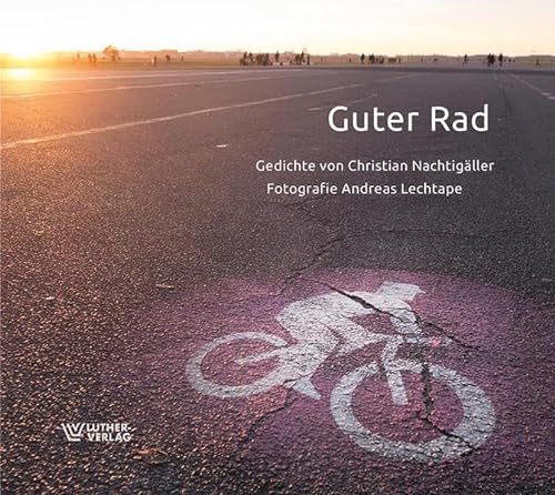 Guter Rad: Gedichte von Christian Nachtigäller, Fotografie Andreas Lechtape