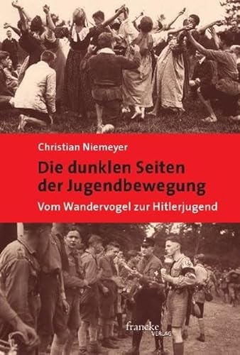 Die dunklen Seiten der Jugendbewegung: Vom Wandervogel zur Hitlerjugend