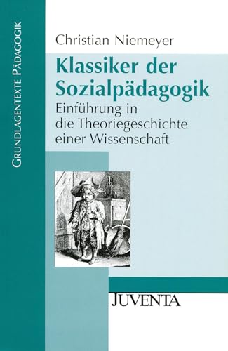 Klassiker der Sozialpädagogik: Einführung in die Theoriegeschichte einer Wissenschaft (Grundlagentexte Pädagogik) von Beltz Juventa