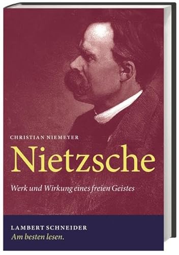 Nietzsche: Werk und Wirkung eines freien Geistes Nietzsche: Werk und Wirkung eines freien Geistes