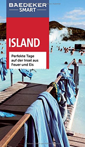 Baedeker SMART Reiseführer Island: Perfekte Tage auf der Insel aus Feuer und Eis Baedeker SMART Reiseführer Island: Perfekte Tage auf der Insel aus Feuer und Eis
