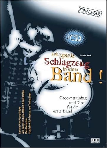 Ich spiele Schlagzeug in einer Band!: Groovetraining und Tips für die erste Band (Fun-School)