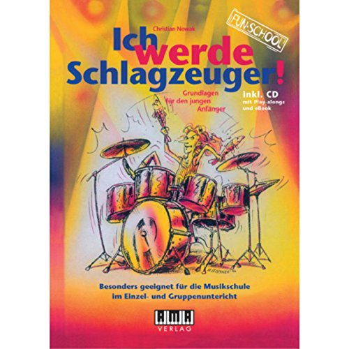 Ich werde Schlagzeuger! (2010): Grundlagen für den jungen Anfänger. inkl. CD (Play-alongs, eBook) (Fun-School)