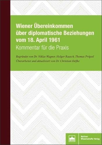 Wiener Übereinkommen über diplomatische Beziehungen vom 18. April 1961: Kommentar für die Praxis