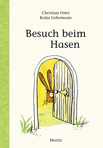 Besuch beim Hasen: Nominiert für den Deutschen Jugendliteraturpreis 2014, Kategorie Kinderbuch von Moritz Verlag-GmbH