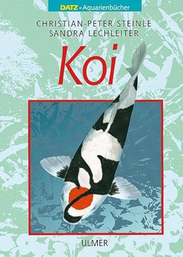 Koi: Vorw. v. Dieter Jauch u. e. Beitr. v. Helmut Pinter (DATZ-Aquarienbücher) von Ulmer Eugen Verlag