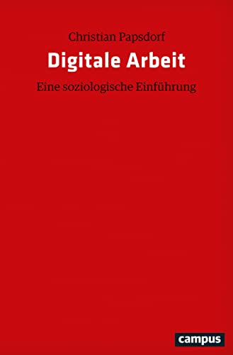 Digitale Arbeit: Eine soziologische Einführung von Campus Verlag GmbH