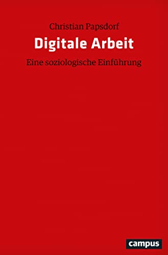 Digitale Arbeit: Eine soziologische Einführung von Campus Verlag