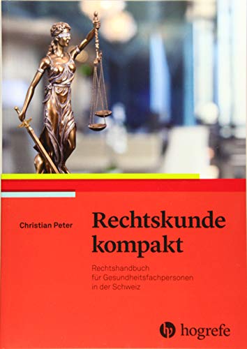 Rechtskunde kompakt: Rechtshandbuch für Gesundheitsfachpersonen in der Schweiz von Hogrefe AG