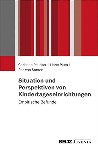 Situation und Perspektiven von Kindertageseinrichtungen: Empirische Befunde von Beltz