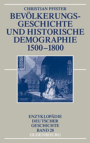 Bevölkerungsgeschichte und historische Demographie 1500-1800 (Enzyklopädie deutscher Geschichte, Band 28)