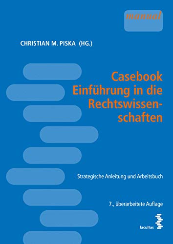Casebook Einführung in die Rechtswissenschaften: Strategische Anleitung und Arbeitsbuch von Facultas
