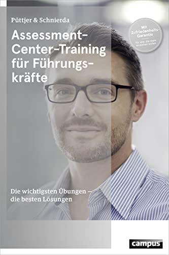 Assessment-Center-Training für Führungskräfte: Die wichtigsten Übungen - die besten Lösungen Assessment-Center-Training für Führungskräfte: Die wichtigsten Übungen - die besten Lösungen