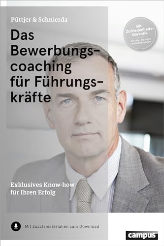 Das Bewerbungscoaching für Führungskräfte: Exklusives Know-how für Ihren Erfolg Das Bewerbungscoaching für Führungskräfte: Exklusives Know-how für Ihren Erfolg