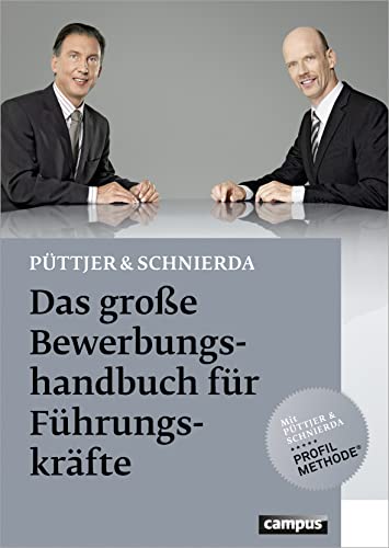 Das große Bewerbungshandbuch für Führungskräfte: Mit Püttjer & Schmierda Profil-Methode Das große Bewerbungshandbuch für Führungskräfte: Mit Püttjer & Schmierda Profil-Methode
