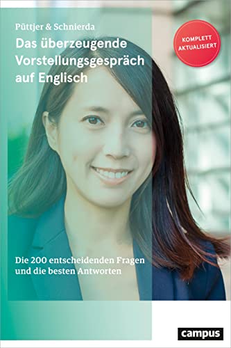 Das überzeugende Vorstellungsgespräch auf Englisch: Die 200 entscheidenden Fragen und die besten Antworten