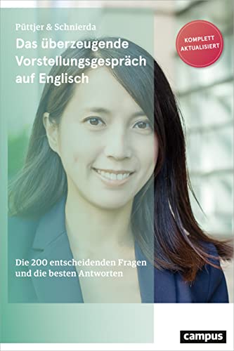 Das überzeugende Vorstellungsgespräch auf Englisch: Die 200 entscheidenden Fragen und die besten Antworten Das überzeugende Vorstellungsgespräch auf Englisch: Die 200 entscheidenden Fragen und die besten Antworten