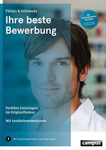 Ihre beste Bewerbung: Perfekte Unterlagen im Originalformat . Mit Insiderkommentaren von Campus Verlag GmbH