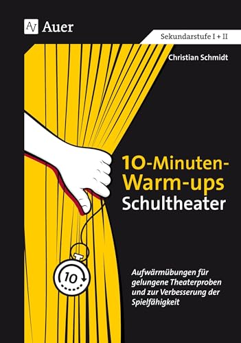 10-Minuten-Warm-ups Schultheater: Aufwärmübungen für gelungene Theaterproben und zur Verbesserung der Spielfähigkeit (5. bis 13. Klasse) von Auer Verlag i.d.AAP LW