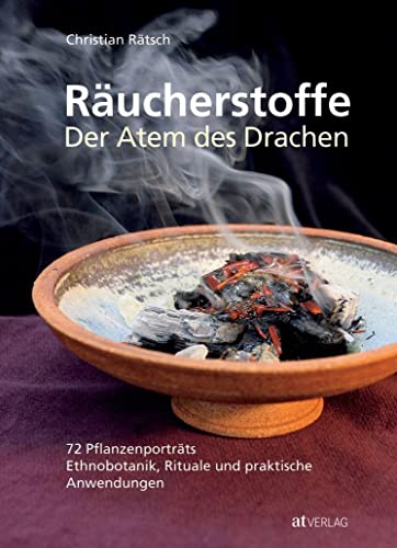 Räucherstoffe - Der Atem des Drachens: 72 Pflanzenporträts - Ethnobotanik, Rituale und praktische Anwendungen