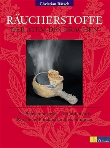 Räucherstoffe: Der Atem des Drachen. 72 Pflanzenporträts - Ethnobotanik, Rituale und praktische Anwendungen