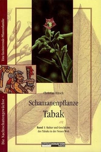 Schamanenpflanze Tabak - Band 1: Kultur und Geschichte des Tabaks in der Neuen Welt